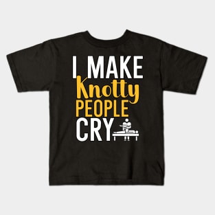 I make knotty people cry Kids T-Shirt